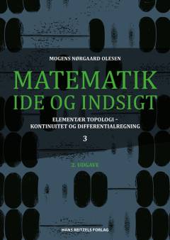 Matematik - idé og indsigt. Bind 3 : Elementær topologi - kontinuitet og differentialregning