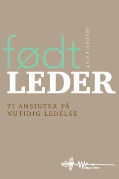 Født leder : ti ansigter på nutidig ledelse