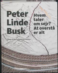 Peter Linde Busk : hvem taler om sejr? At overstå er alt : essay