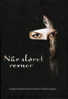 Når sløret revner : Gulshan Esthers historie fortalt til Thelma Sangster