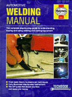 Automotive welding manual : the Haynes automotive repair manual for selecting and using welding equipment