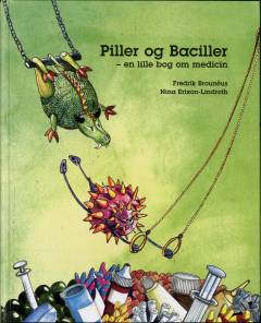 Piller og baciller : en lille bog om medicin