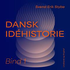 Dansk idehistorie. Bind 1