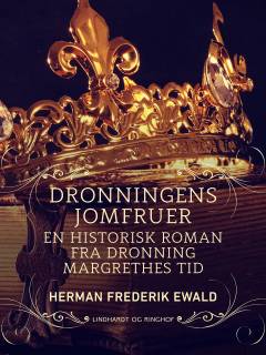 Dronningens jomfruer : historisk roman fra Dronning Margrethes tid