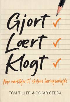 Gjort, lært, klogt : nye værktøjer til skolens læringsarbejde
