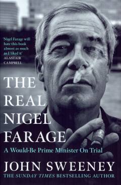 The real Nigel Farage : a would-be prime minister on trial