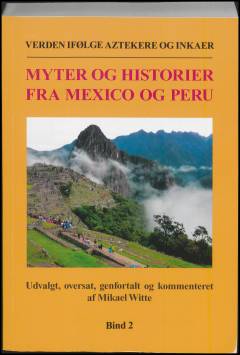 Verden ifølge aztekere og inkaer : myter og historier fra Mexico og Peru. Bind 2