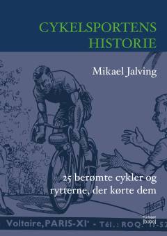Cykelsportens historie : 25 berømte cykler og rytterne, der kørte dem