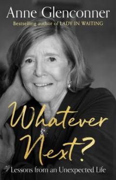 Whatever next? : lessons from an unexpected life