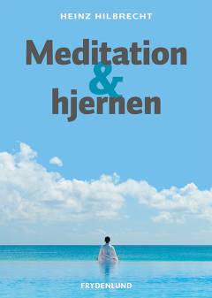 Meditation og hjernen : gammel visdom og moderne videnskab