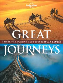 Great journeys : travel the world's most spectacular routes