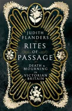 Rites of passage : death and mourning in Victorian Britain
