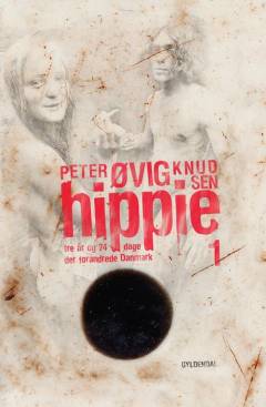 Hippie. Bind 1 : Tre år og 74 dage der forandrede Danmark