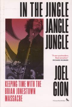 In the jingle jangle jungle : keeping time with the Brian Jonestown Massacre