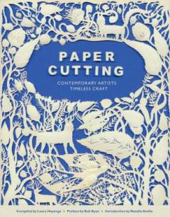 Paper cutting : contemporary artists, timeless craft