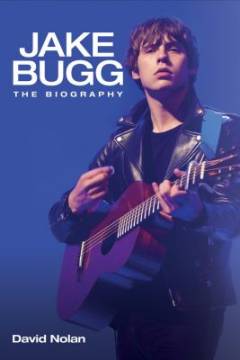 Jake Bugg : the biography