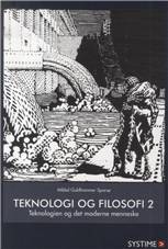 Teknologi og filosofi. Bind 2 : Teknologien og det moderne menneske