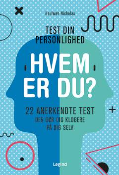 Test din personlighed - hvem er du? : 22 anerkendte test, der gør dig klogere på dig selv