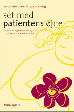 Set med patientens øjne : ergoterapi og rehabilitering som patientens egen virksomhed