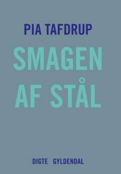 Smagen af stål : digte