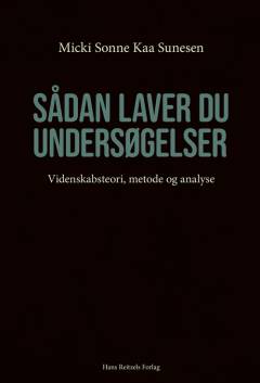Sådan laver du undersøgelser : videnskabsteori, metode og analyse