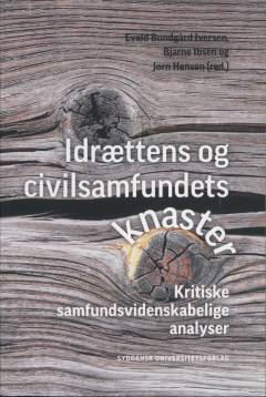 Idrættens og civilsamfundets knaster : kritiske samfundsvidenskabelige analyser