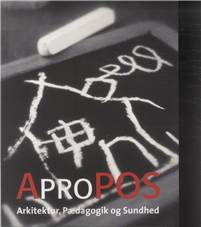 Apropos - arkitektur, pædagogik og sundhed