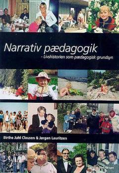 Narrativ pædagogik : livshistorien som pædagogisk grundsyn