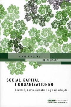 Social kapital i organisationer : ledelse, kommunikation og samarbejde