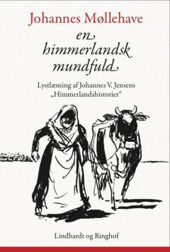 En himmerlandsk mundfuld : lystlæsning af Johannes V. Jensens 40 Himmerlandshistorier : fra gru til glæde