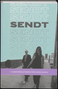 Sendt : et øjebliksbillede af Apostolsk Kirkes teologi og praksis