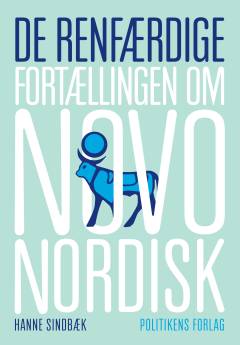 De renfærdige : fortællingen om Novo Nordisk