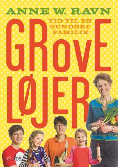 Grove løjer : tid til en sundere familie