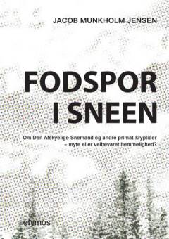 Fodspor i sneen : om den afskyelige snemand og andre primat-kryptider - myte eller velbevaret hemmelighed?