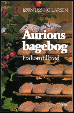 Aurions bagebog : fra korn til brød