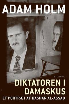 Diktatoren i Damaskus : et portræt af Bashar al-Assad