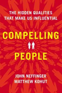 Compelling people : the hidden qualities that make us influential