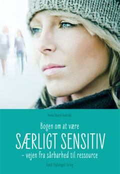 Bogen om at være særligt sensitiv : vejen fra sårbarhed til ressource