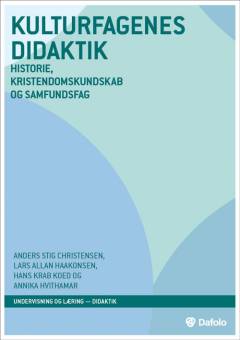 Kulturfagenes didaktik : historie, kristendomskundskab og samfundsfag