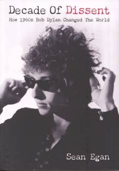 Decade of dissent : how 1960s Bob Dylan changed the world
