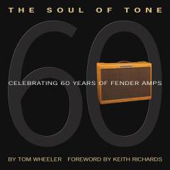 The soul of tone : celebrating 60 years of Fender amps