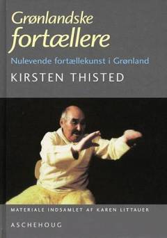 Grønlandske fortællere : nulevende fortællekunst i Grønland