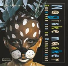 Magiske masker : børnenes bog om maskemaling