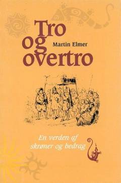 Tro og overtro : en verden af skrøner og bedrag