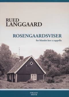 Rosengårdsviser : for blandet kor a cappella