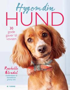 Hyg om din hund : 30 gode gaver til vovsen