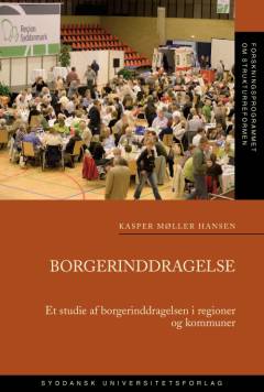 Borgerinddragelse : et studie af borgerinddragelsen i regioner og kommuner
