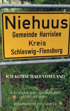 "Ich komm' halt vom Land" : Kurzgeschichten aus dem Leben eines Adeligen