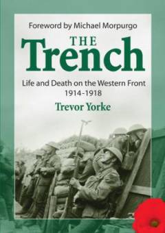 The trench : life and death on the Western front 1914-1918