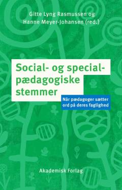 Social - og specialpædagogiske stemmer : når pædagoger sætter ord på deres faglighed